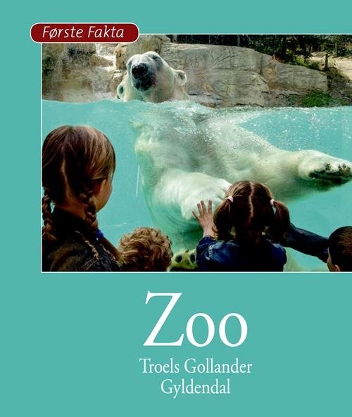 Cover for Troels Gollander · Første Fakta: Zoo (Inbunden Bok) [1:a utgåva] (2016)