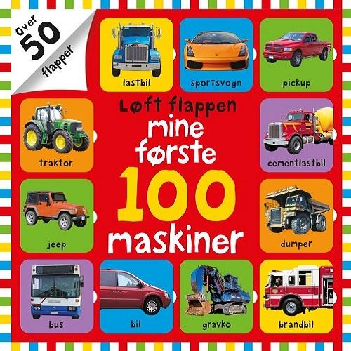 Cover for . · Løft flappen: Løft flappen Mine første 100 maskiner (Papbog) [1. udgave] (2016)