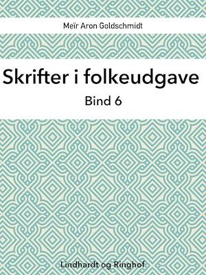 Cover for Meïr Aron Goldschmidt · M. Goldschmidt i Folkeudgave: Skrifter i folkeudgave (bind 6) (Sewn Spine Book) [1th edição] (2019)