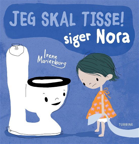 Jeg skal tisse! Siger Nora - Irene Marienborg - Libros - Turbine - 9788740655315 - 1 de mayo de 2019