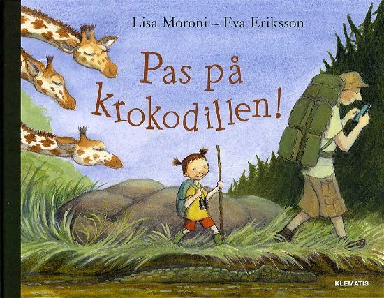 Cover for Lisa Moroni · Pas på krokodillen! (Bound Book) [1. wydanie] (2013)
