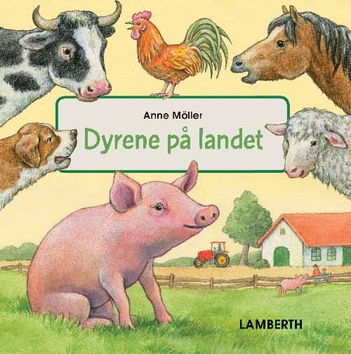 Cover for Anne Möller · Dyrene på landet (Innbunden bok) [1. utgave] (2017)