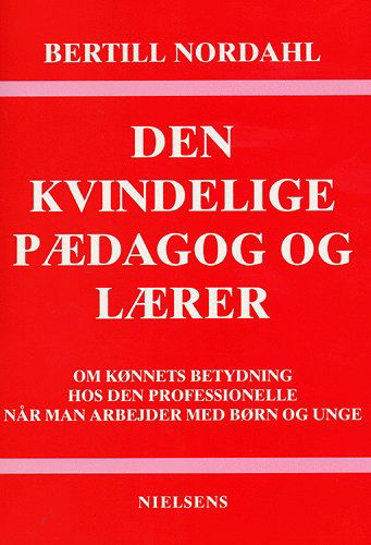 Cover for Bertill Nordahl · Den kvindelige pædagog og lærer (Heftet bok) [1. utgave] (2005)