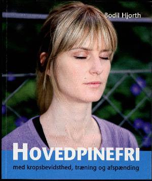 Cover for Bodil Hjorth · Hovedpinefri med kropsbevidsthed, træning og afspænding (Book) (2001)