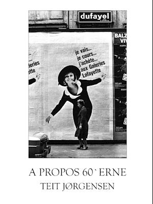 Cover for Teit Jørgensen · A Propos 60`erne (Paperback Book) [1st edition] (2020)