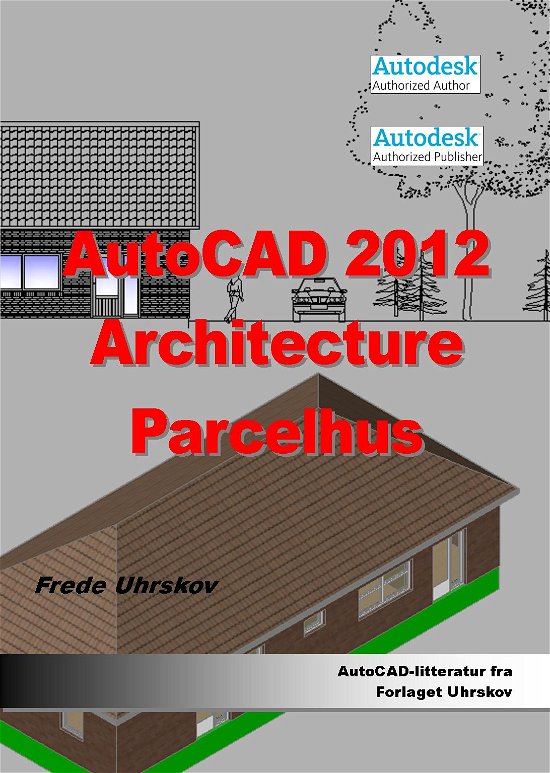 Cover for Frede Uhrskov · AutoCAD 2012 Architecture - Parcelhus (Paperback Book) [1st edition] (2011)