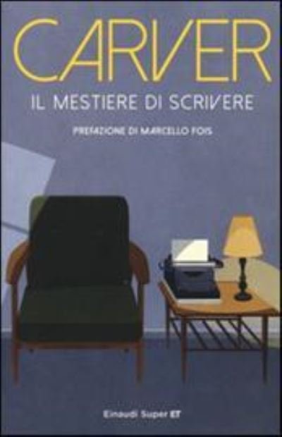Cover for Raymond Carver · Il Mestiere Di Scrivere. Esercizi, Lezioni, Saggi Di Scrittura Creativa (Buch)