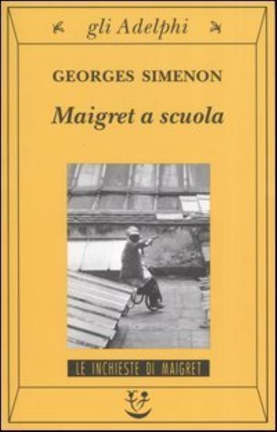 Maigret a scuola - Georges Simenon - Fanituote - Adelphi - 9788845918315 - keskiviikko 26. marraskuuta 2003