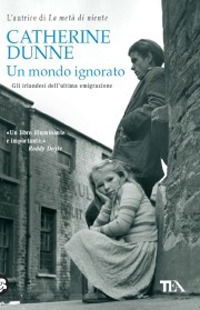 Cover for Catherine Dunne · Un Mondo Ignorato. Gli Irlandesi Dell'ultima Generazione (Book)