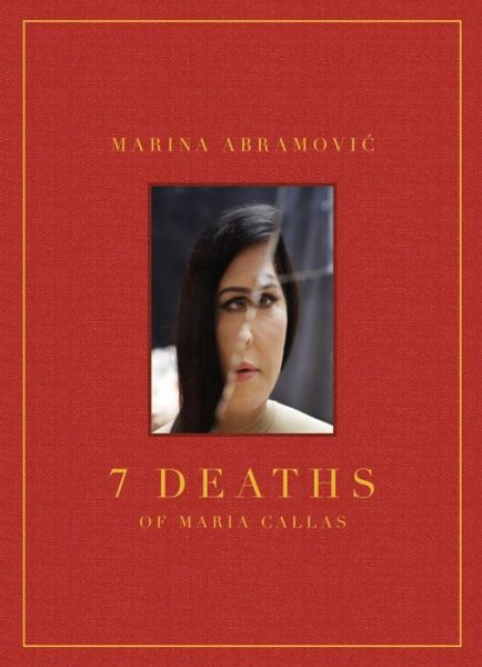 Cover for Marina Abramovic · Marina Abramovic: 7 Deaths of Maria Callas (Inbunden Bok) (2020)