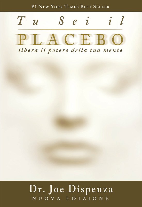 Cover for Joe Dispenza · Tu Sei Il Placebo. Libera Il Potere Della Tua Mente. Nuova Ediz. (Bok)