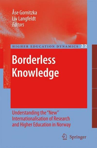 Cover for Ase Gornitzka · Borderless Knowledge: Understanding the &quot;New&quot; Internationalisation of Research and Higher Education in Norway - Higher Education Dynamics (Paperback Bog) [Softcover reprint of hardcover 1st ed. 2008 edition] (2010)