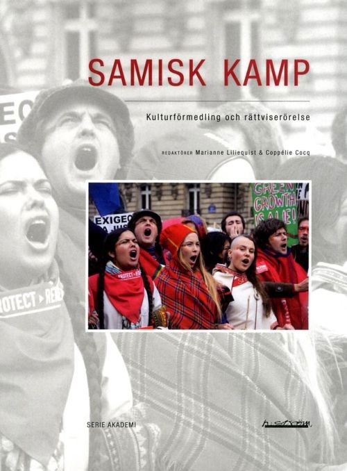 Samisk kamp : kulturförmedling och rättviserörelse - Liliequist Marianne (red.) - Books - h:ström - Text & Kultur - 9789173272315 - March 3, 2017