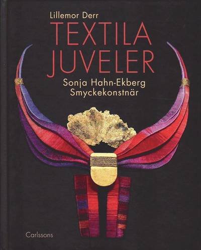 Cover for Derr Lillemor · Textila juveler : Sonja Hahn-Ekberg smyckekonstnär (Innbunden bok) (2010)