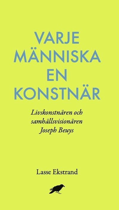 Cover for Lasse Ekstrand · Varje människa en konstnär : Livskonstnären och samhällsvisionären Joseph B (Bok) (2015)