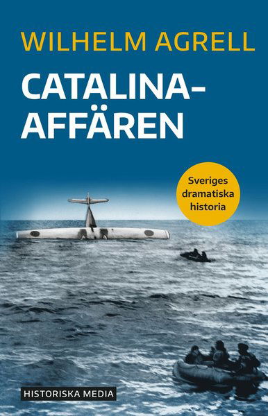Cover for Wilhelm Agrell · Sveriges dramatiska historia: Catalinaaffären (Book) (2021)