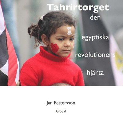 Cover for Jan Pettersson · Tahrirtorget : den egyptiska revolutionens hjärta (Book) (2015)