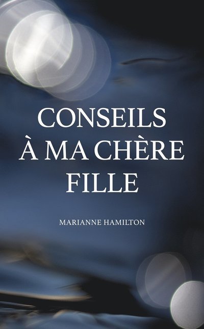 Cover for Marianne Hamilton · Conseils à ma chère fille (Book) (2022)
