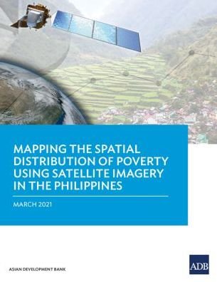 Cover for Asian Development Bank · Mapping the Spatial Distribution of Poverty Using Satellite Imagery in the Philippines (Paperback Book) (2021)
