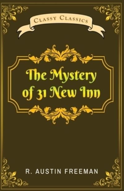 The Mystery of 31 New Inn - R.Austin Richard Austin Freeman - Books - Unknown - 9789355221315 - July 18, 2022
