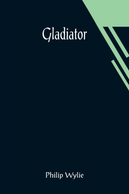 Cover for Philip Wylie · Gladiator (Pocketbok) (2021)