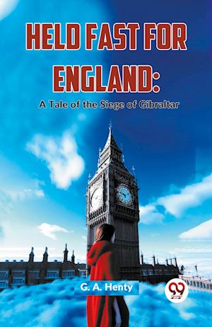 Cover for G.A. Henty · Held Fast for England: A Tale of the Siege of Gibralta (Paperback Book) (2023)