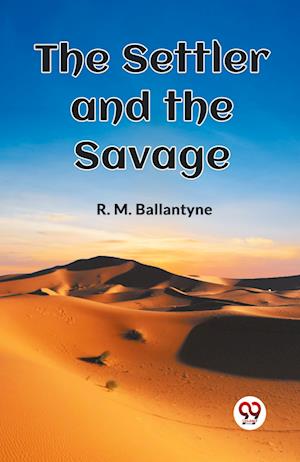 Cover for Robert Michael Ballantyne · The Settler and the Savage (Edition2023) (Taschenbuch) (2023)