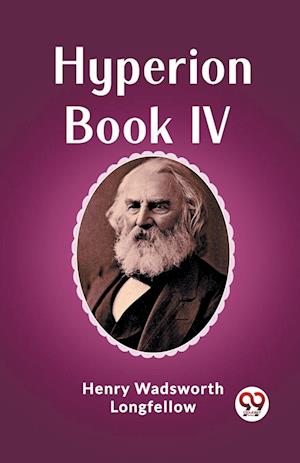Hyperion Book IV (Edition2023) - Henry Wadsworth Longfellow - Books - Double 9 Books LLP - 9789362205315 - February 21, 2024