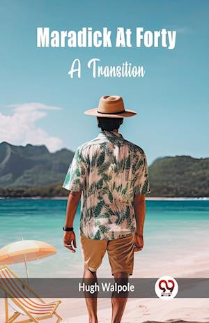 Maradick At FortyA Transition (Edition2024) - Hugh Walpole - Books - Double 9 Books LLP - 9789363055315 - April 21, 2024