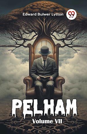 Pelham Volume VII (Edition2024) - Edward Bulwer Lytton - Books - Double 9 Books LLP - 9789367143315 - August 25, 2024