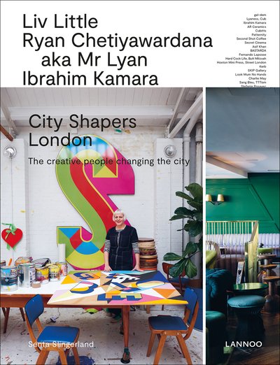 City Shapers London: The Creative People Shaping the City - City Shapers - Senta Slingerland - Books - Lannoo Publishers - 9789401454315 - June 6, 2019