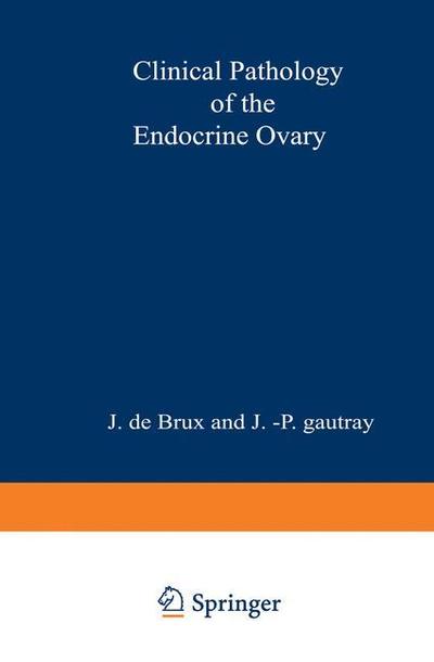 Cover for J De Brux · Clinical Pathology of the Endocrine Ovary (Paperback Book) [Softcover reprint of the original 1st ed. 1984 edition] (2012)