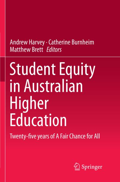 Student Equity in Australian Higher Education: Twenty-five years of A Fair Chance for All -  - Books - Springer Verlag, Singapore - 9789811091315 - April 25, 2018