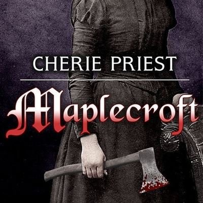 Cover for Cherie Priest · Maplecroft (CD) (2014)