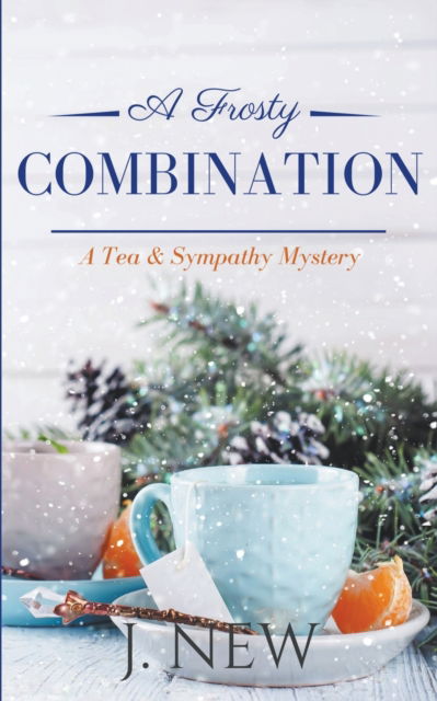 Cover for J New · A Frosty Combination - Tea &amp; Sympathy (Paperback Book) (2021)