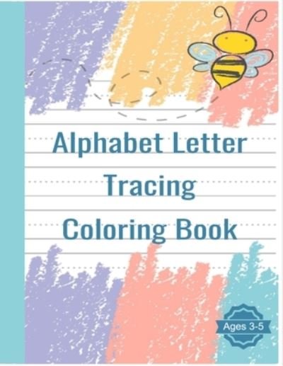 Cover for B W Designs · Alphabet Letter Tracing Coloring Book: Handwriting Practice Workbook For Pre K, Kindergarten and Kids Ages 3-5 (Paperback Bog) (2022)