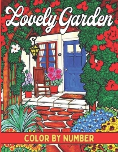 Lovely Garden Color by Number: Wonderful Flowers Color-by-Numbers Over 45 Beautiful Images - Jane Fonda - Bøger - Independently Published - 9798416650315 - 13. februar 2022