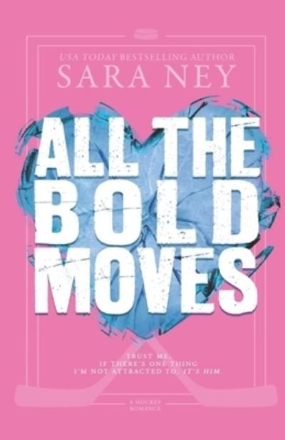 Cover for Sara Ney · All the Bold Moves: A Hockey Romance - All the Right Moves (Paperback Book) (2022)
