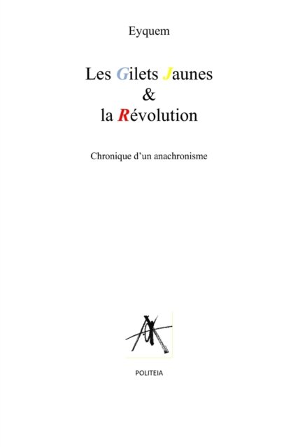 Cover for Eyquem · Les gilets jaunes et la revolution: chronique d'un anachronisme - Politeia (Paperback Book) (2022)