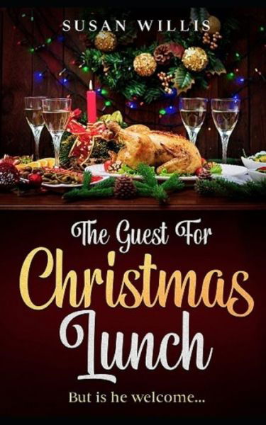 Cover for Susan Willis · The Guest For Christmas Lunch: But is he welcome... (Paperback Book) (2021)
