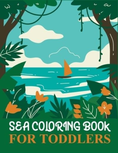 Cover for Joy Press · Sea Coloring Book For Toddlers: Sea Coloring Book For Girls (Paperback Book) (2021)