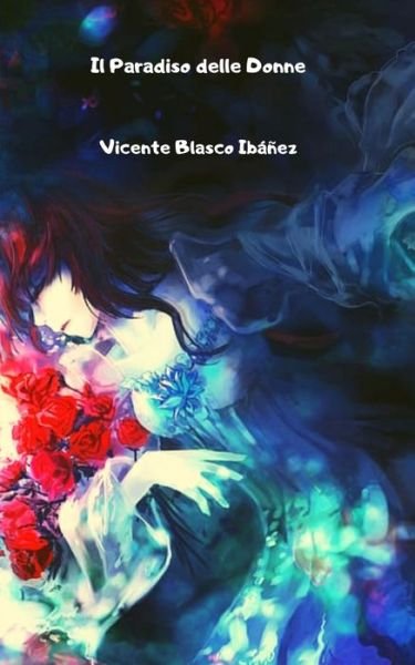 Cover for Vicente Blasco Ibanez · Il Paradiso delle Donne (Taschenbuch) (2021)