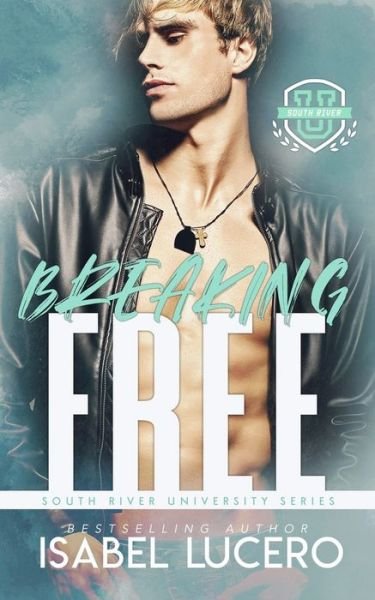 Cover for Isabel Lucero · Breaking Free: An M/M, Hate to Want You, Sports Romance - South River University (Paperback Book) (2021)