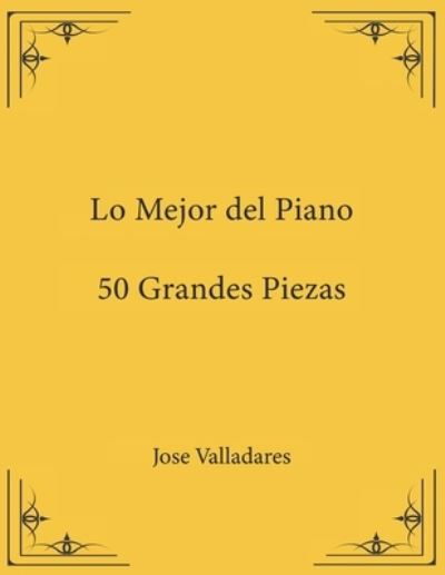 Cover for Jose Valladares · Lo Mejor del Piano: 50 Grandes Piezas (Paperback Book) (2021)