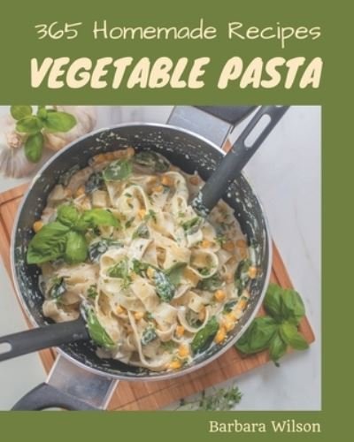 Cover for Barbara Wilson · 365 Homemade Vegetable Pasta Recipes (Paperback Bog) (2020)