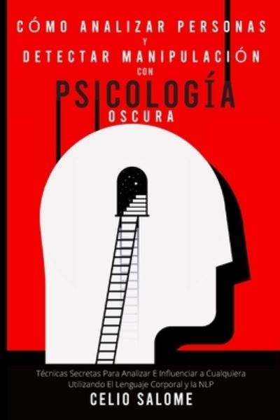 Cover for Celio Salome · Como analizar personas y detectar manipulacion con psicologia oscura (Paperback Book) (2020)