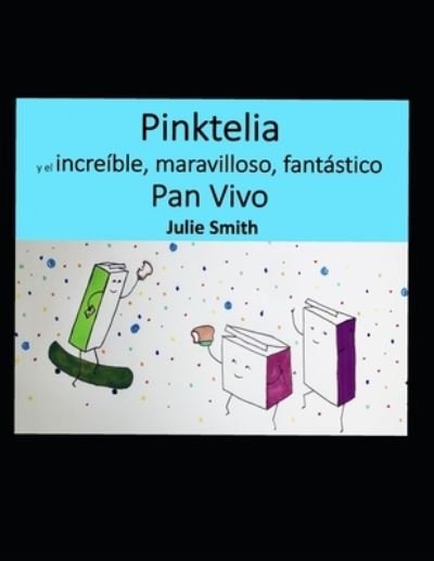 Cover for Julie Smith · Pinktelia y el increible, maravilloso, fantastico Pan Vivo (Taschenbuch) (2020)