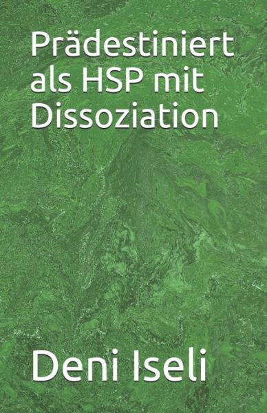 Cover for Deni Iseli · Pradestiniert als HSP mit Dissoziation (Paperback Book) (2020)