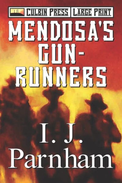 Cover for I J Parnham · Mendosa's Gun-runners: Large Print (Paperback Bog) (2021)