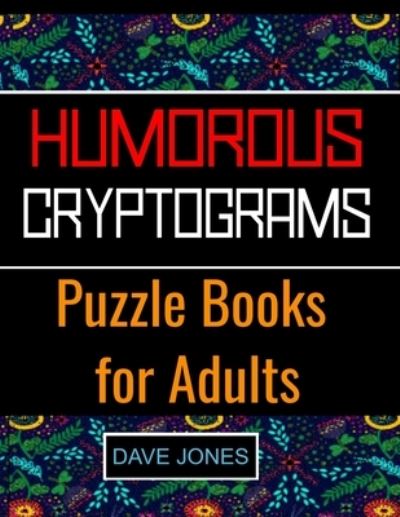 Cover for Dave Jones · Humorous Cryptograms Puzzle Books for Adults (Paperback Book) (2021)